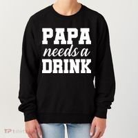 Papa Needs A Drink Women's Sweatshirt thumb 0
