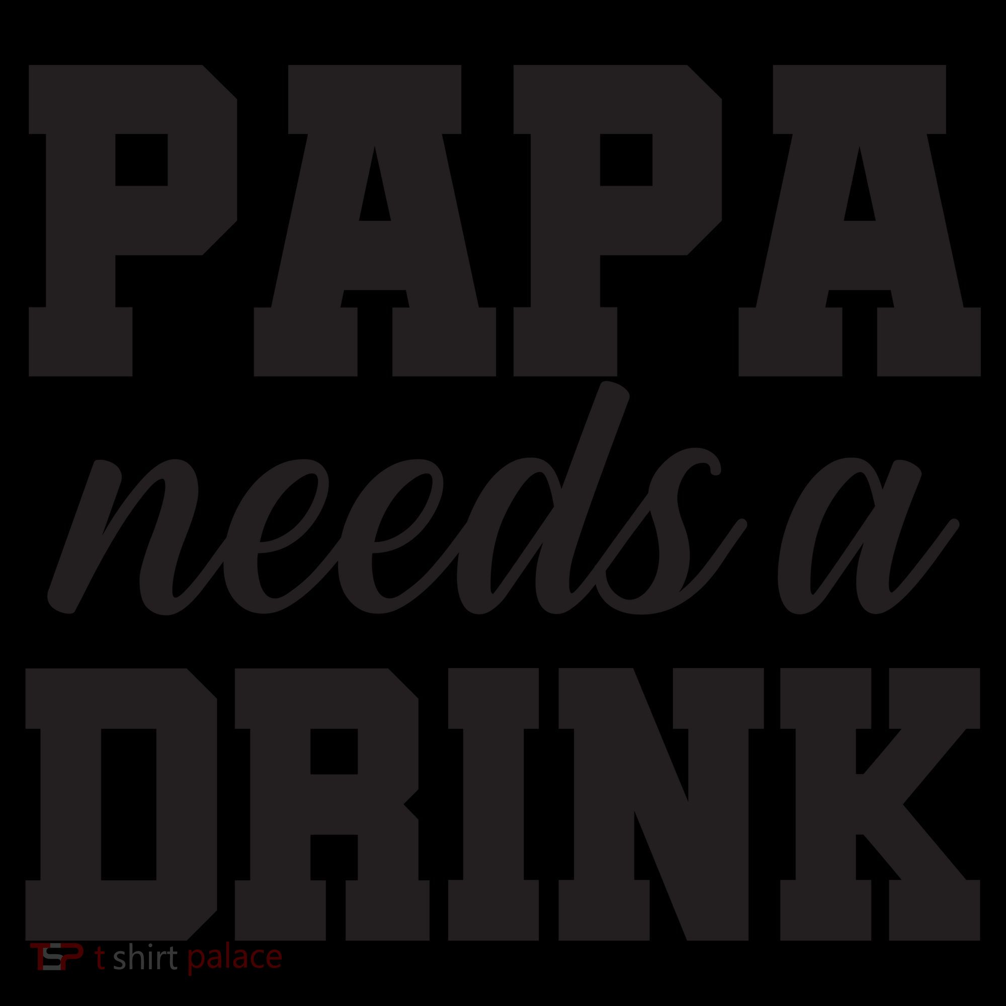Papa Needs A Drink Coffee Mug