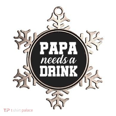 Papa Needs A Drink Ornament