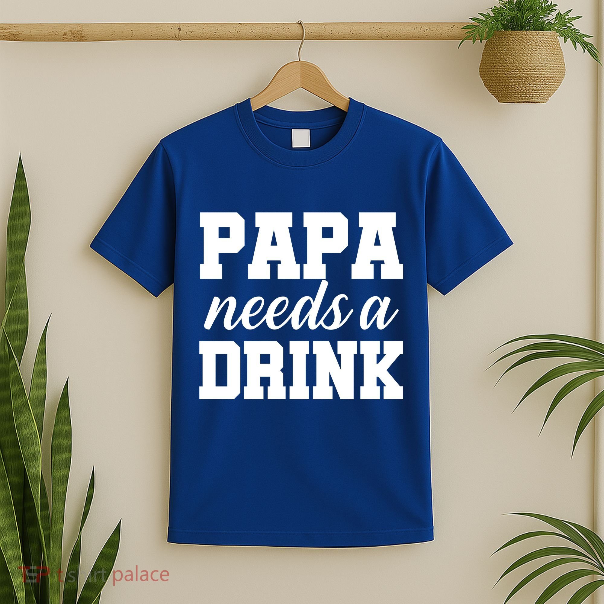Papa Needs A Drink T-Shirt