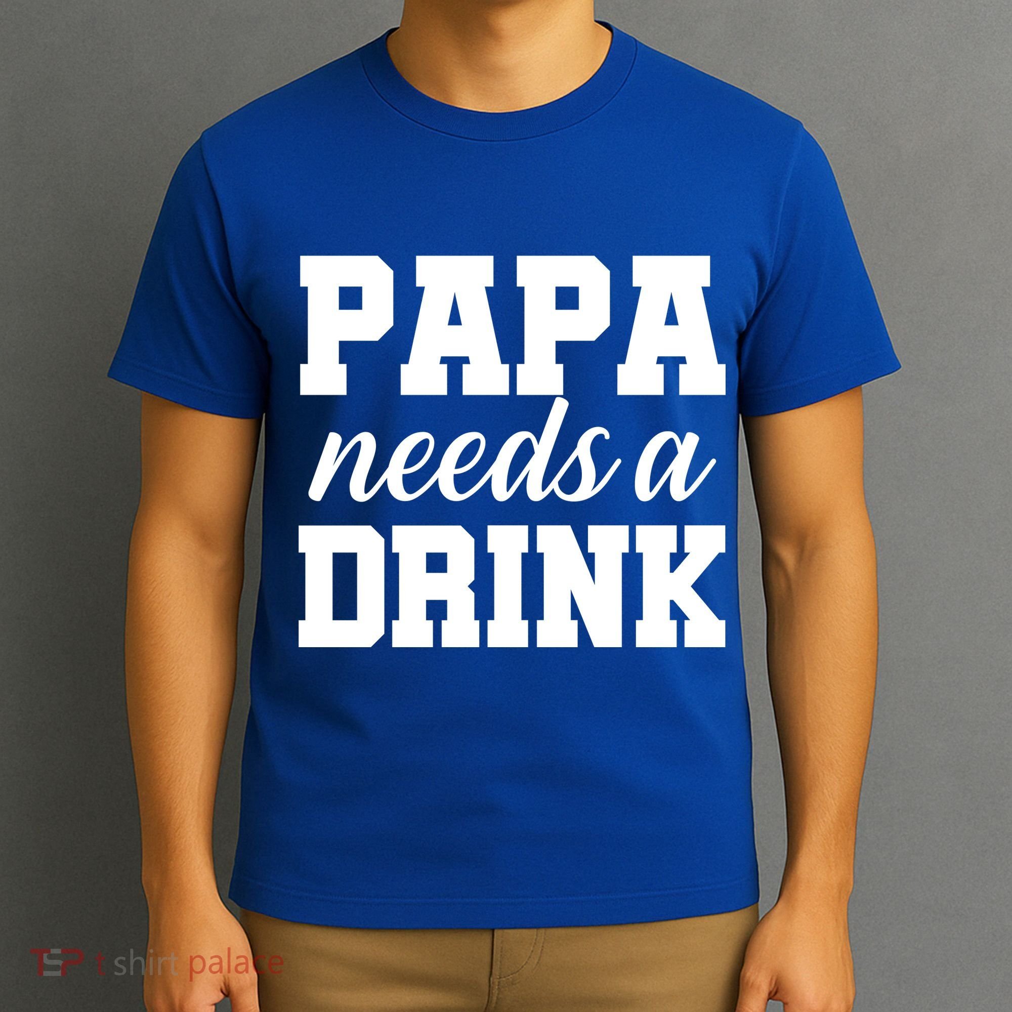 Papa Needs A Drink T-Shirt