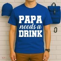 Papa Needs A Drink T-Shirt thumb 6