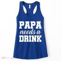 Papa Needs A Drink Women's Tank Top thumb 0