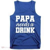 Papa Needs A Drink Tank Top thumb 0