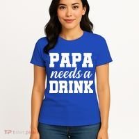Papa Needs A Drink Women's T-Shirt thumb 4