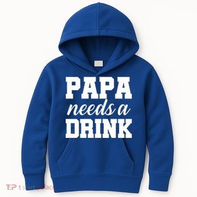 Papa Needs A Drink Kids Hoodie