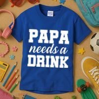 Papa Needs A Drink Kids T-Shirt thumb 3