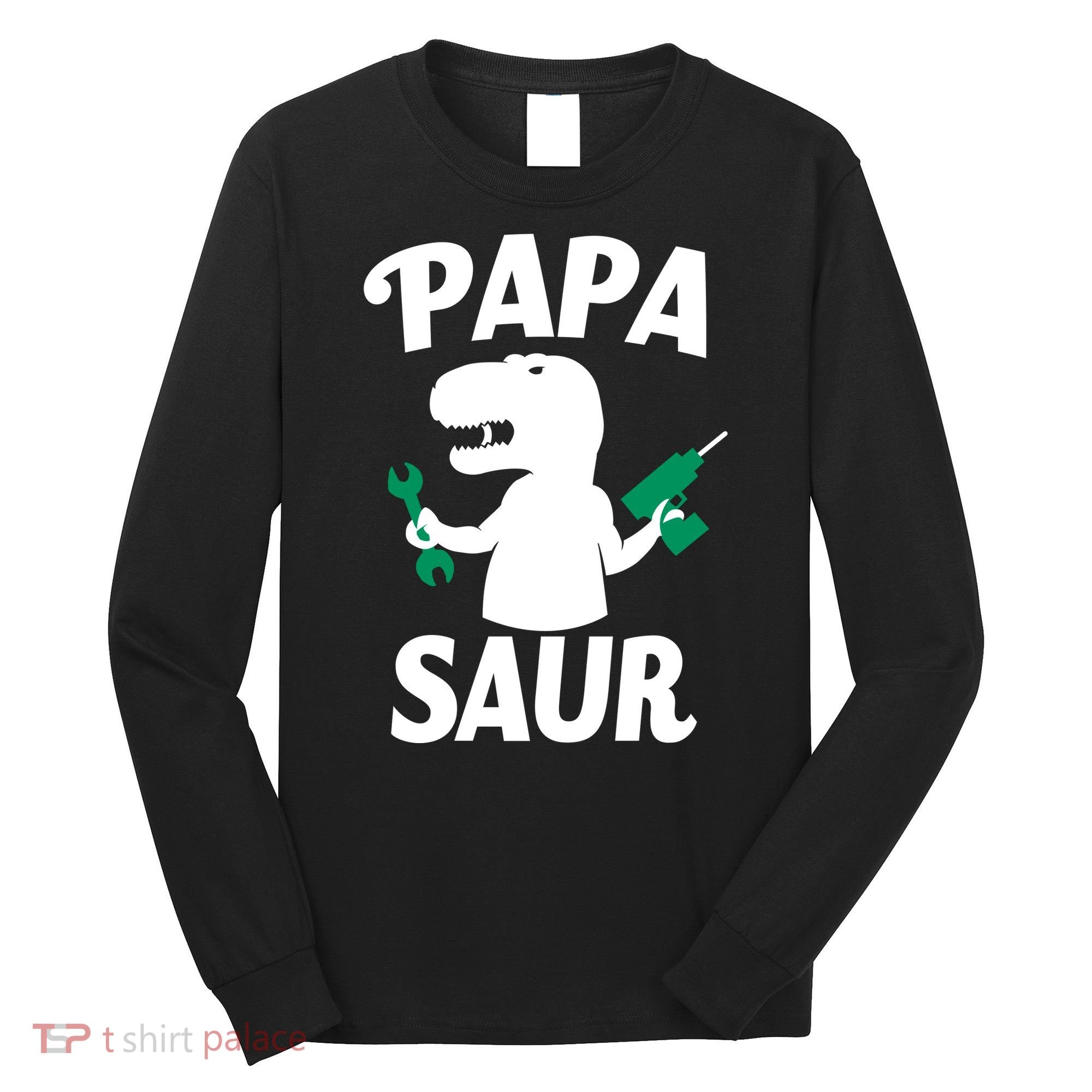Papa Saur Fix Things Long Sleeve Shirt