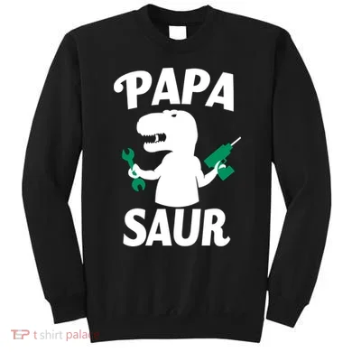 Papa Saur Fix Things Sweatshirt