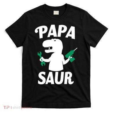 Papa Saur Fix Things T-Shirt