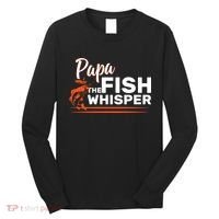 Papa The Fish Whisper Long Sleeve Shirt thumb 0