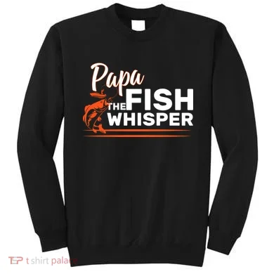 Papa The Fish Whisper Sweatshirt