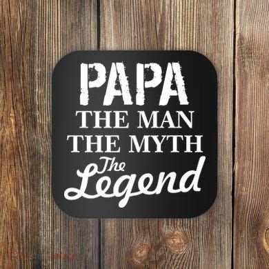 Papa The Man Myth Legend Coaster