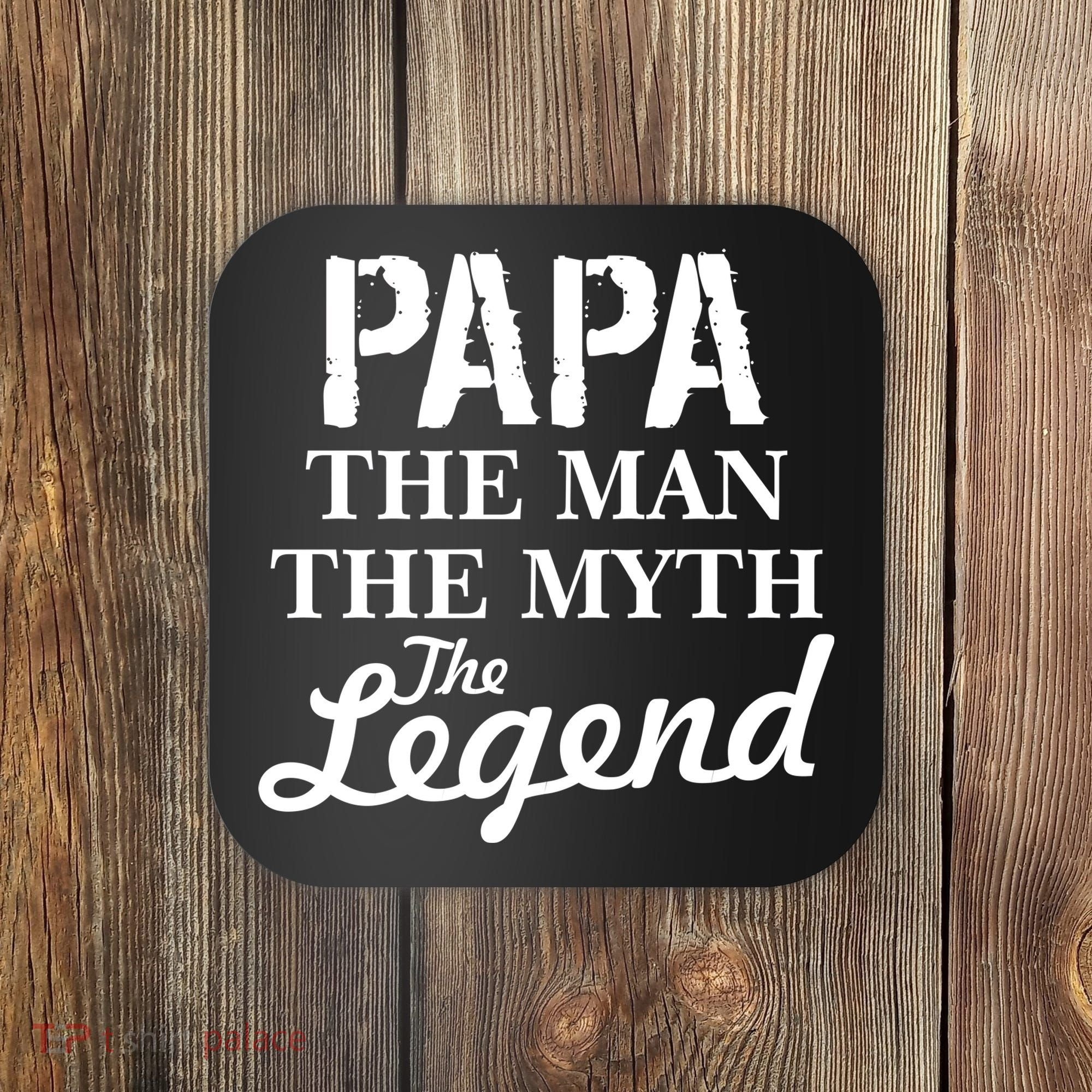 Papa The Man Myth Legend Coaster