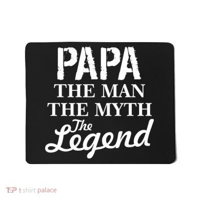 Papa The Man Myth Legend Mousepad