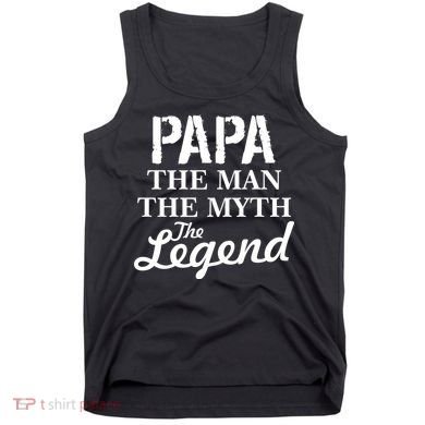 Papa The Man Myth Legend Tank Top