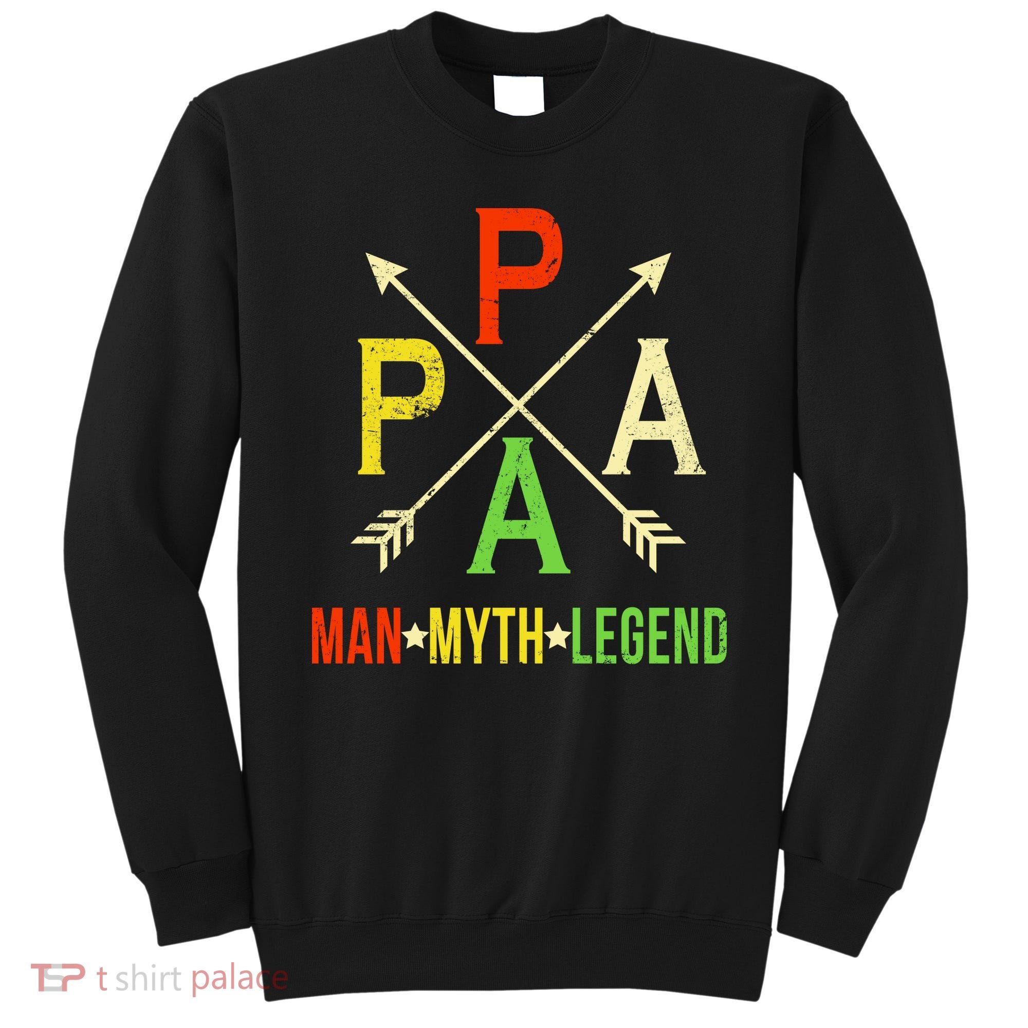 Papa The Man Myth Legend Arrow Cross Sweatshirt