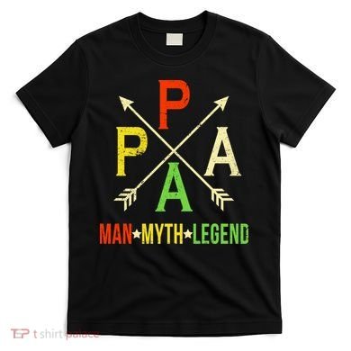 Papa The Man Myth Legend Arrow Cross T-Shirt