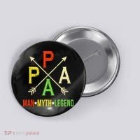 Papa The Man Myth Legend Arrow Cross Button thumb 0