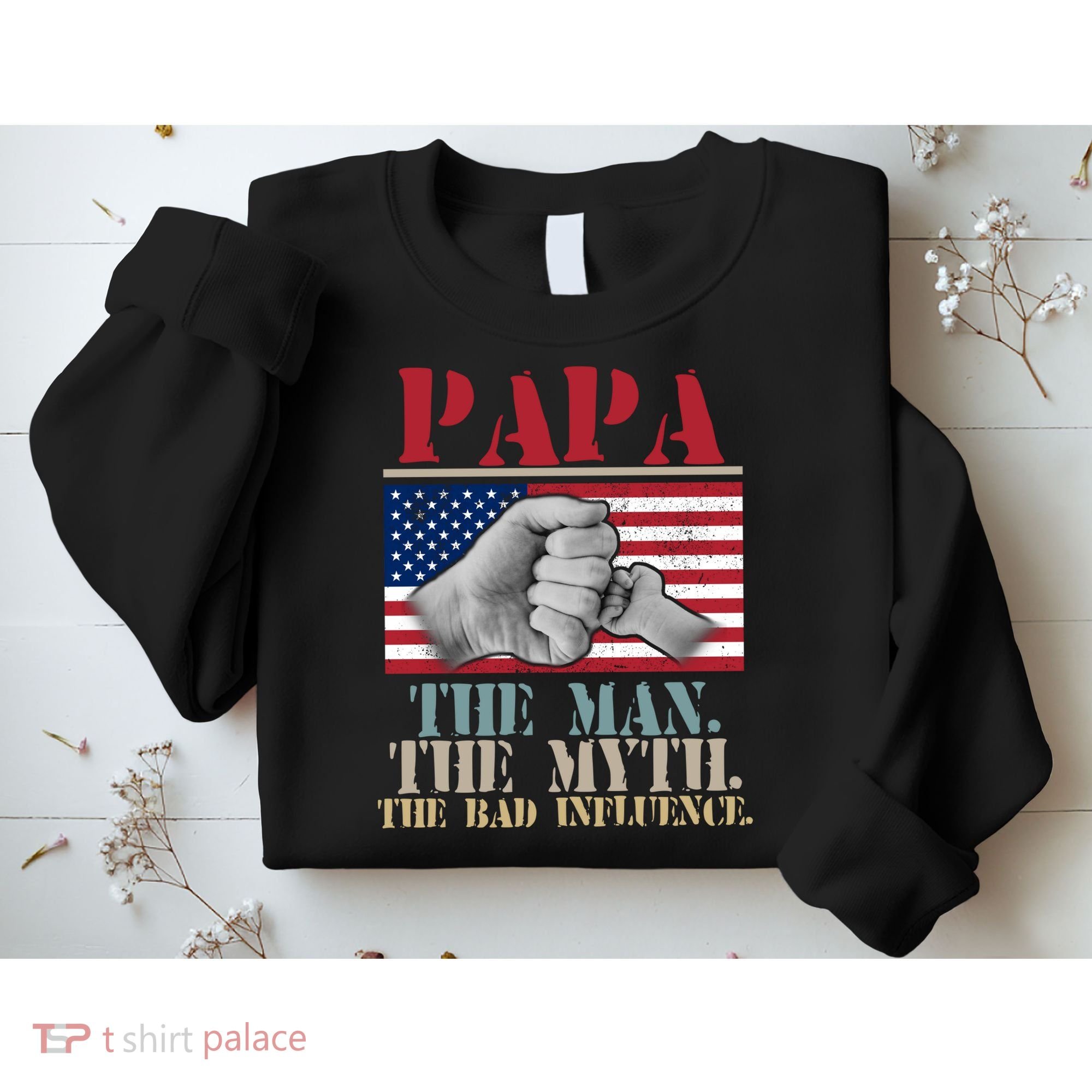 Papa The Man The Myth The Bad Influence Father's Day Sweatshirt