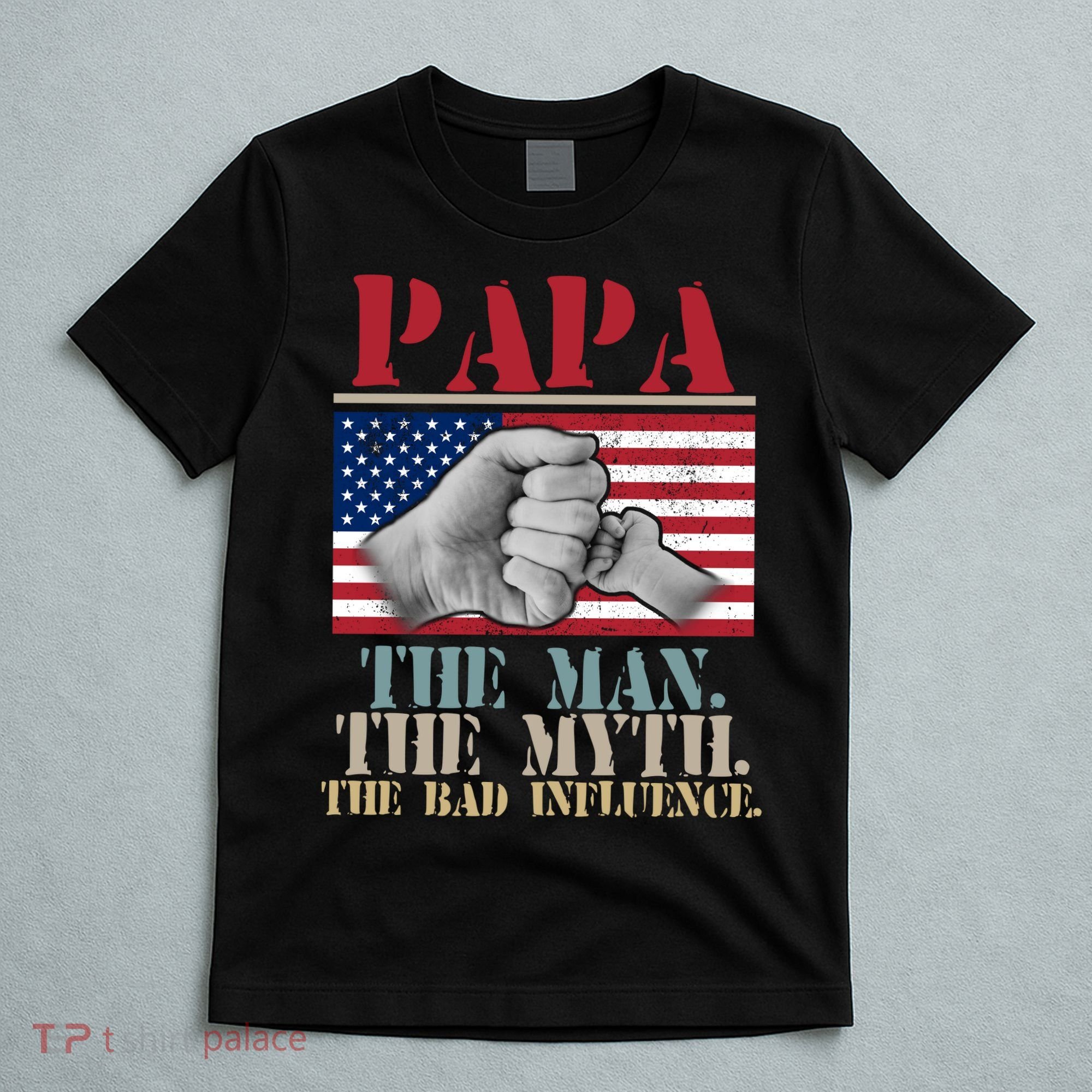 Papa The Man The Myth The Bad Influence Father's Day T-Shirt