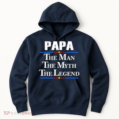 Papa The Man The Myth The Legend Hoodie