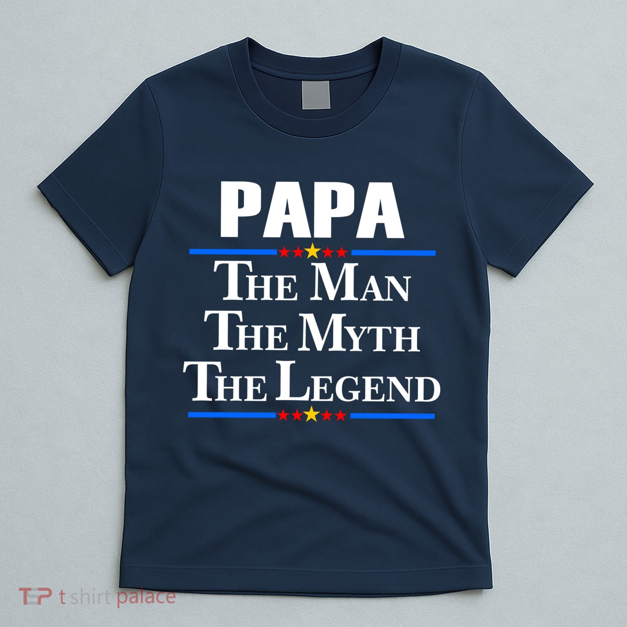 Papa The Man The Myth The Legend T-Shirt