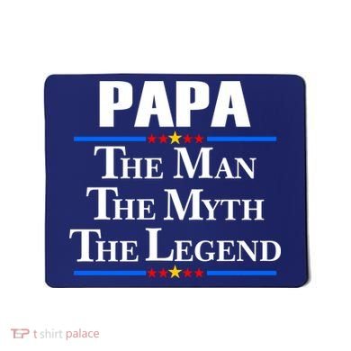 Papa The Man The Myth The Legend Mousepad