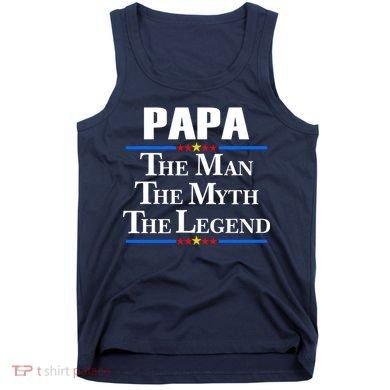 Papa The Man The Myth The Legend Tank Top