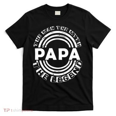 Papa The Man The Myth The Legend Funny T-Shirt