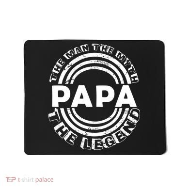 Papa The Man The Myth The Legend Funny Mousepad