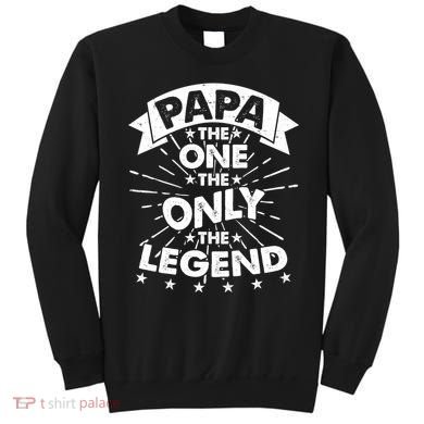 Papa the One The Only The Legend Sweatshirt
