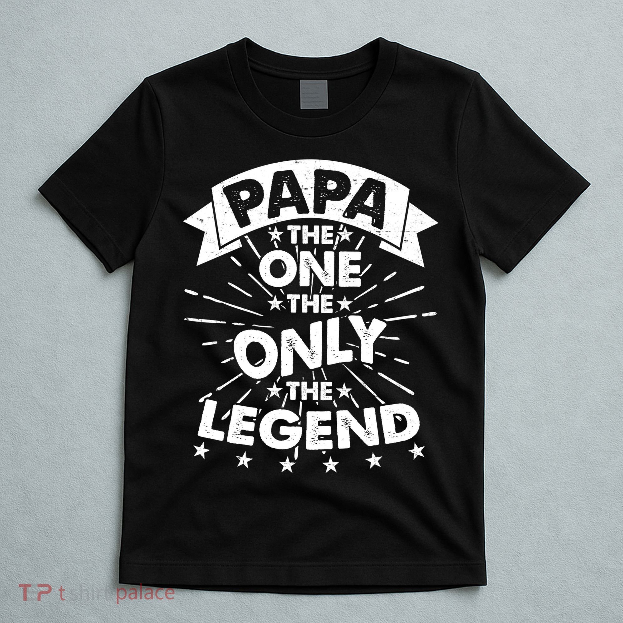 Papa the One The Only The Legend T-Shirt