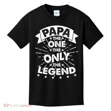 Papa the One The Only The Legend Kids T-Shirt