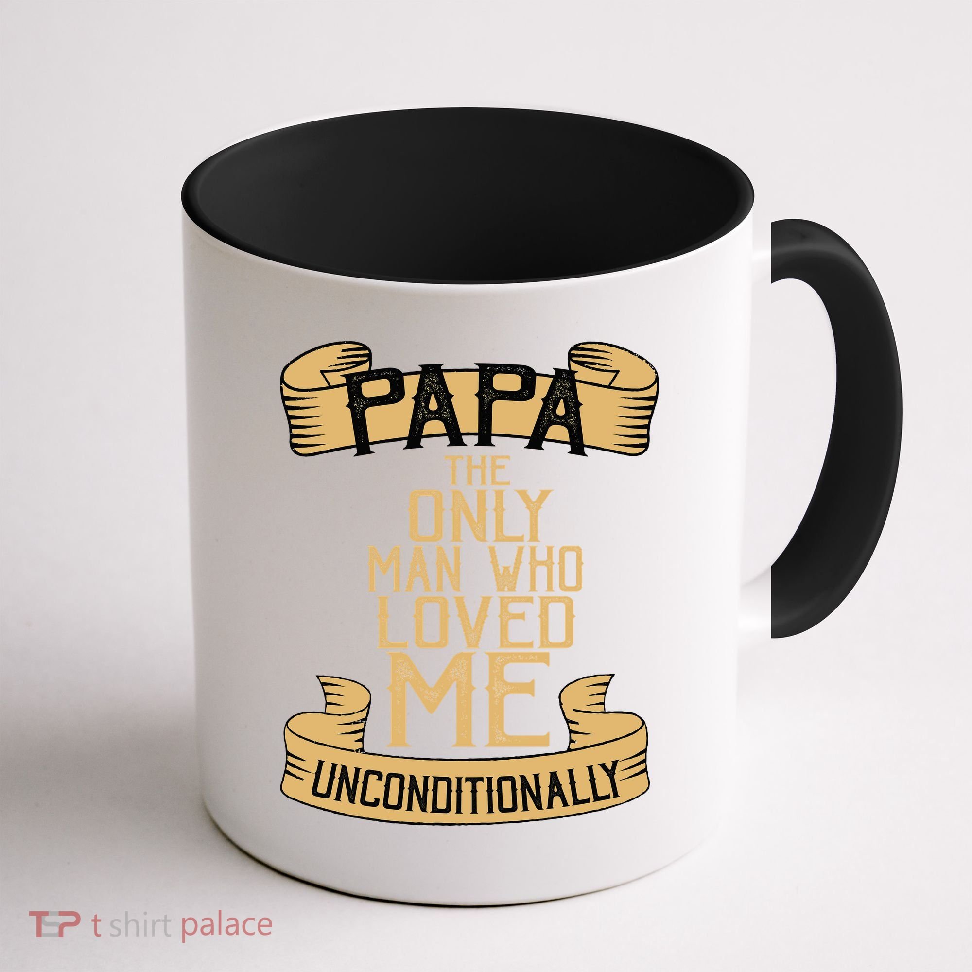 Papa The Only Man Who Loved Me Unconditionally  Coffee Mug