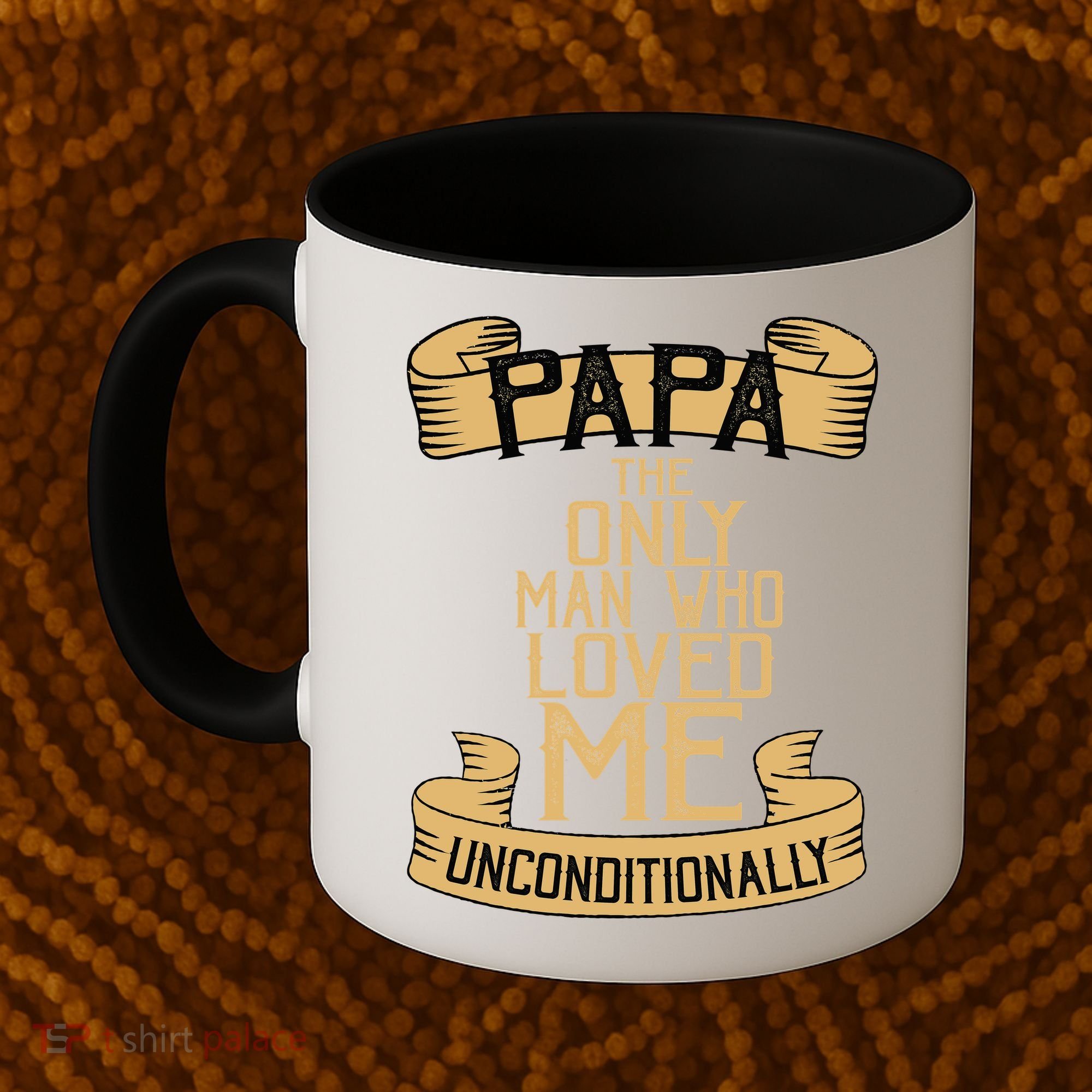 Papa The Only Man Who Loved Me Unconditionally  Coffee Mug