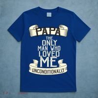 Papa The Only Man Who Loved Me Unconditionally  T-Shirt thumb 5