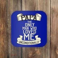Papa The Only Man Who Loved Me Unconditionally  Coaster thumb 0