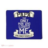 Papa The Only Man Who Loved Me Unconditionally  Mousepad thumb 0