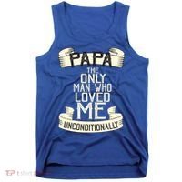 Papa The Only Man Who Loved Me Unconditionally  Tank Top thumb 0