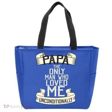 Papa The Only Man Who Loved Me Unconditionally  Tote Bag