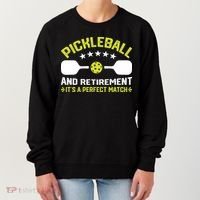 Pickleball And Retirement It's A Perfect Match Women's Sweatshirt thumb 0