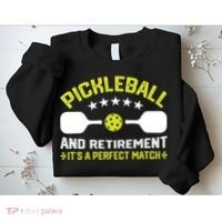 Pickleball And Retirement It's A Perfect Match Sweatshirt thumb 2