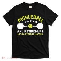 Pickleball And Retirement It's A Perfect Match T-Shirt thumb 0