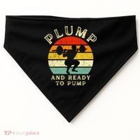 Plump And Ready To Pump Funny Workout Training Sarcastic Gym Cute Gift USA-Made Doggie Bandana thumb 0