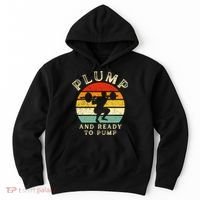 Plump And Ready To Pump Funny Workout Training Sarcastic Gym Cute Gift Hoodie thumb 0