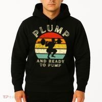 Plump And Ready To Pump Funny Workout Training Sarcastic Gym Cute Gift Hoodie thumb 2