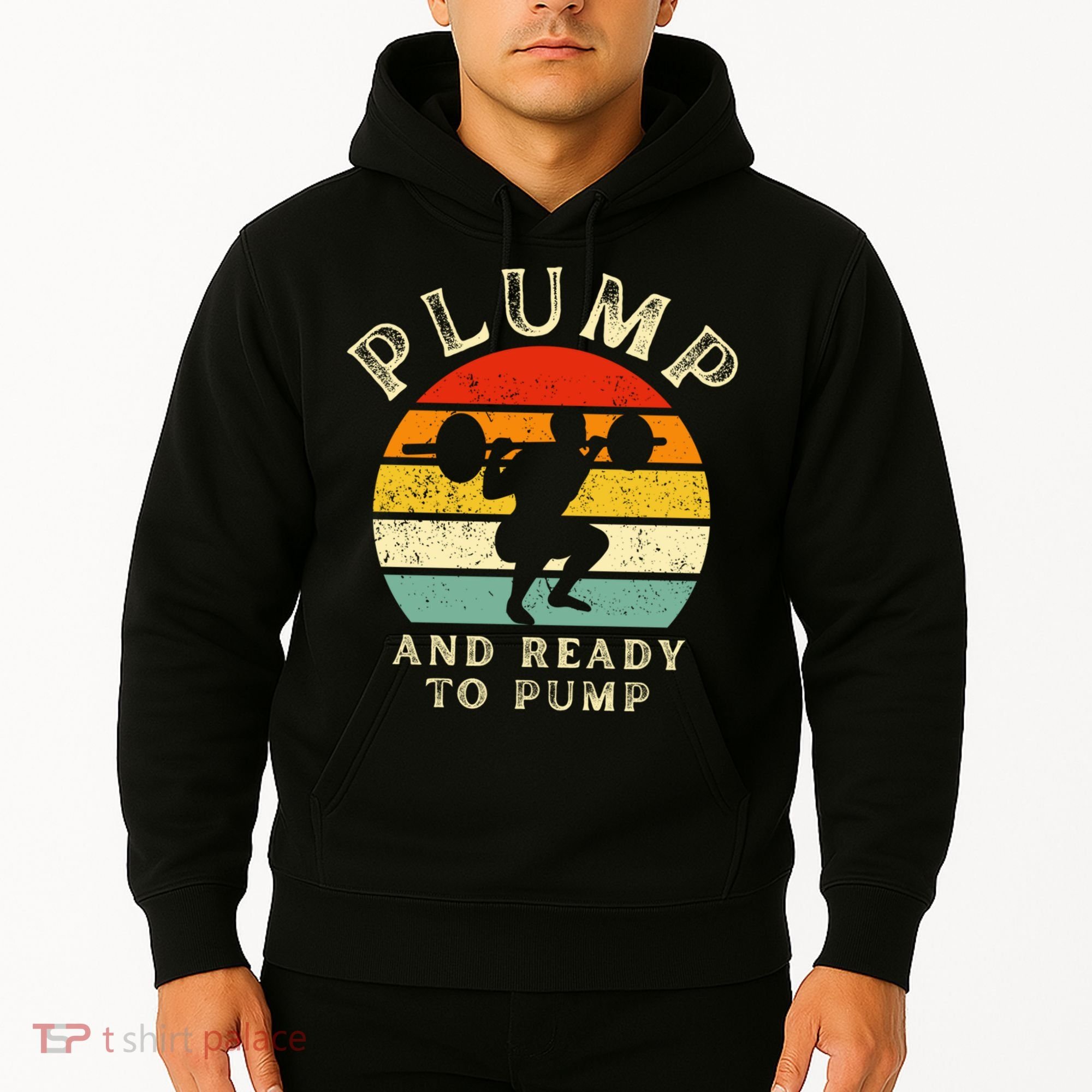 Plump And Ready To Pump Funny Workout Training Sarcastic Gym Cute Gift Hoodie