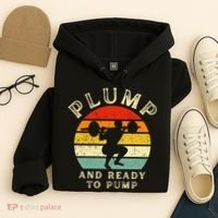 Plump And Ready To Pump Funny Workout Training Sarcastic Gym Cute Gift Hoodie thumb 4