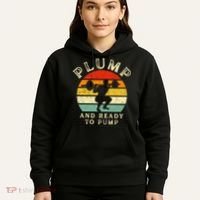 Plump And Ready To Pump Funny Workout Training Sarcastic Gym Cute Gift Hoodie thumb 5